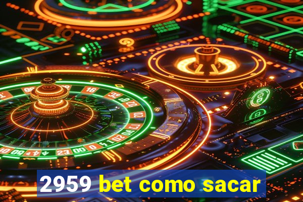 2959 bet como sacar